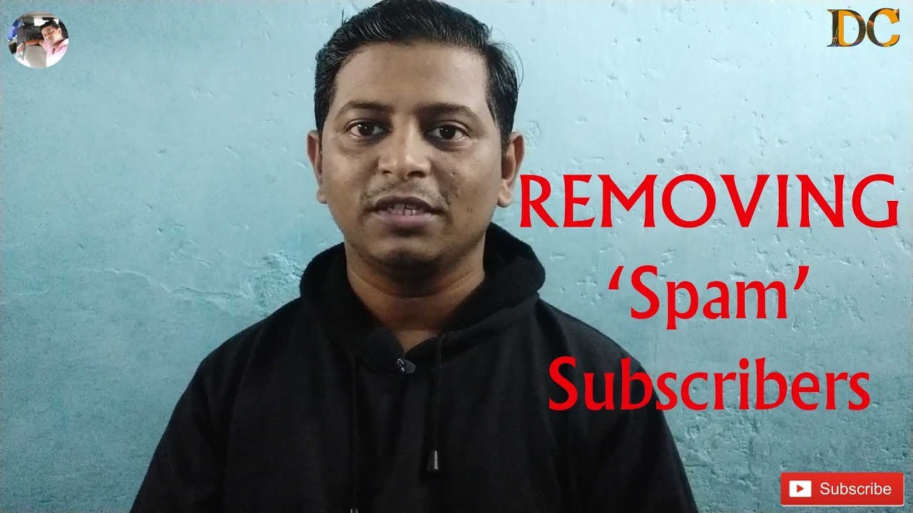 REMOVING &lsquo;Spam&rsquo; Subscribers