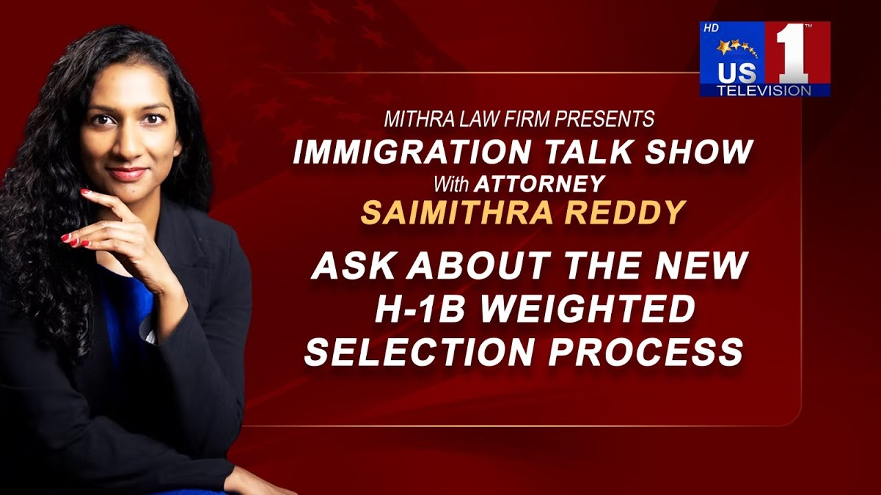 Ask about the new H-1B weighted selection process | Attorney Saimithra Reddy | USA | | US1 TV