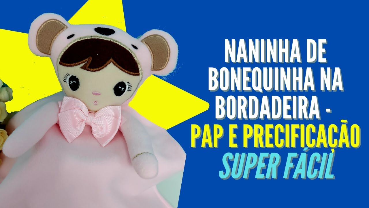 Naninha de Bonequinha na Bordadeira  - PAP e Precificação