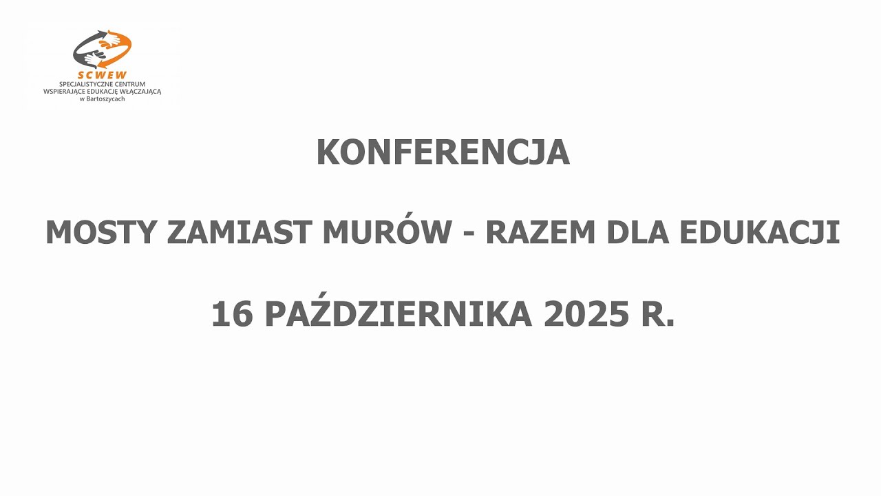 Konferencja - Mosty zamiast murów - razem dla edukacji (16.10.2025) cz.2