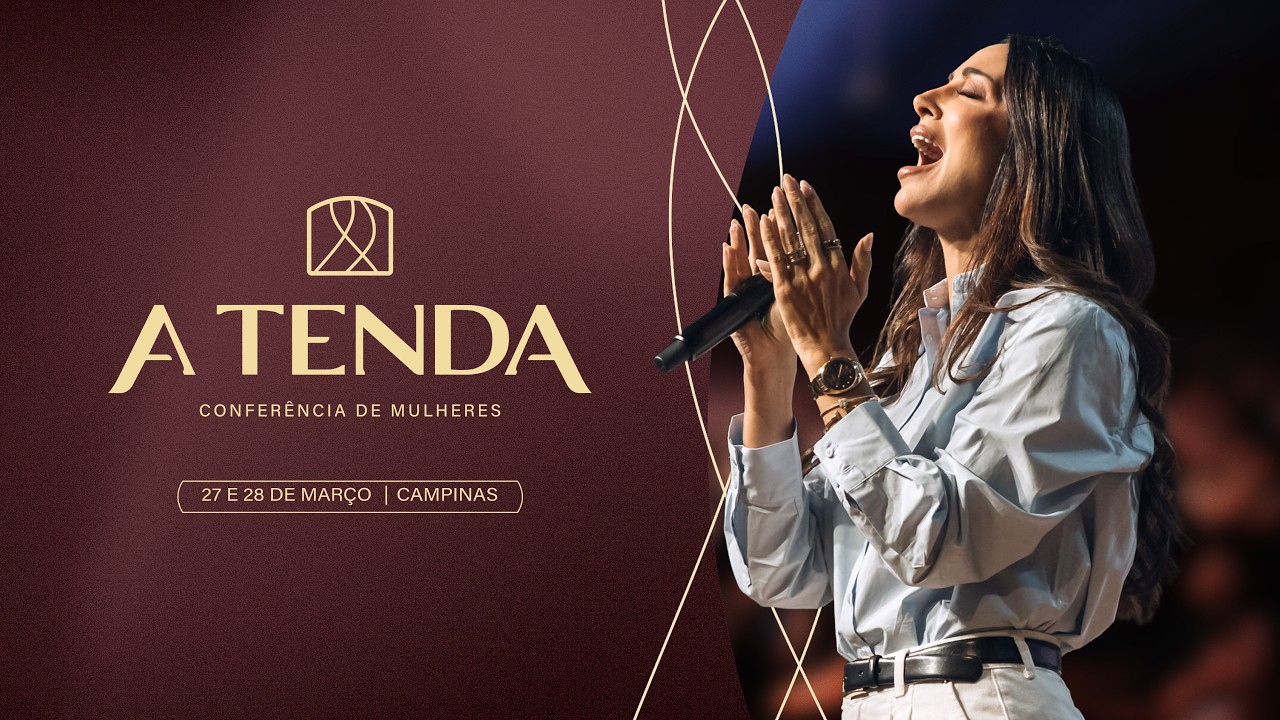 Confer&ecirc;ncia de Mulheres | A Tenda - Campinas | 28/03 Noite | Abba Pai Church