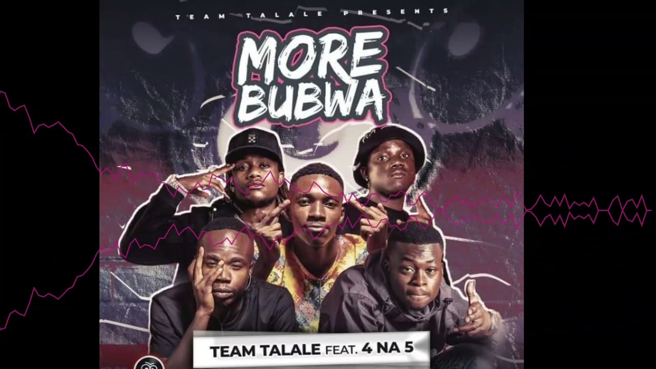 Team Talale Feat 4 Na 5- More Bubwa
