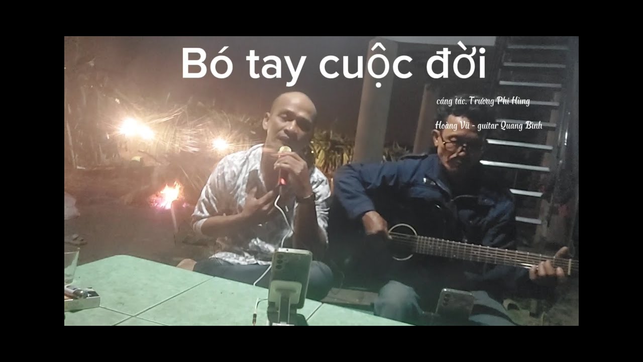 Bó tay cuộc đời/ST Trương Phi Hùng/Hoàng Vũ - guitar Quang Bình
