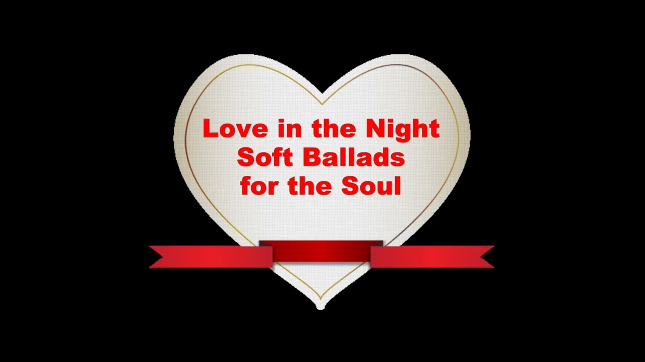 Love in the Night – Soft Ballads for the Soul