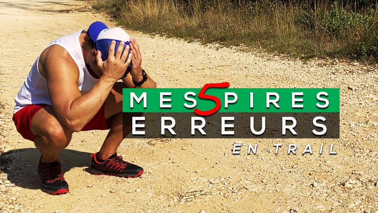 MES 5 PIRES ERREURS EN TRAIL RUNNING