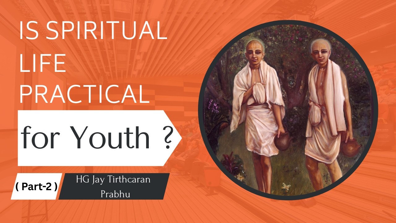 Is Spiritual Life Practical for Youth ? Q&A Part-2 | HG Jay Tirthcaran Prabhu | ISKCON Ahmedabad 