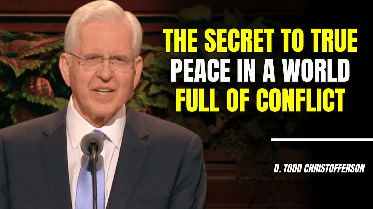 D. Todd Christofferson | The Secret to True Peace in a World Full of Conflict
