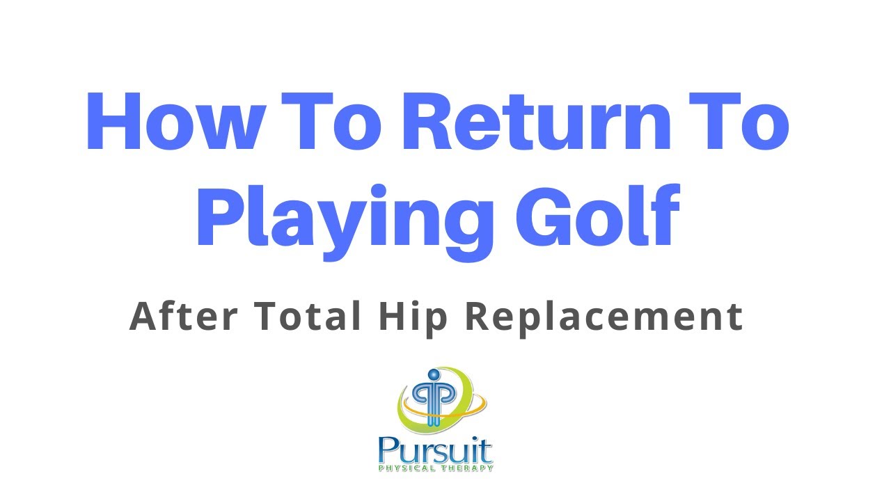 Return to Golfing After a Total Hip Replacement | Orlando FL | Pursuit Physical Therapy