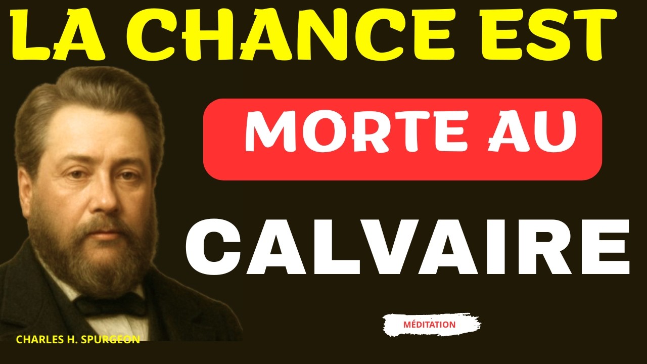 La Chance est morte au Calvaire - Charles SPURGEON
