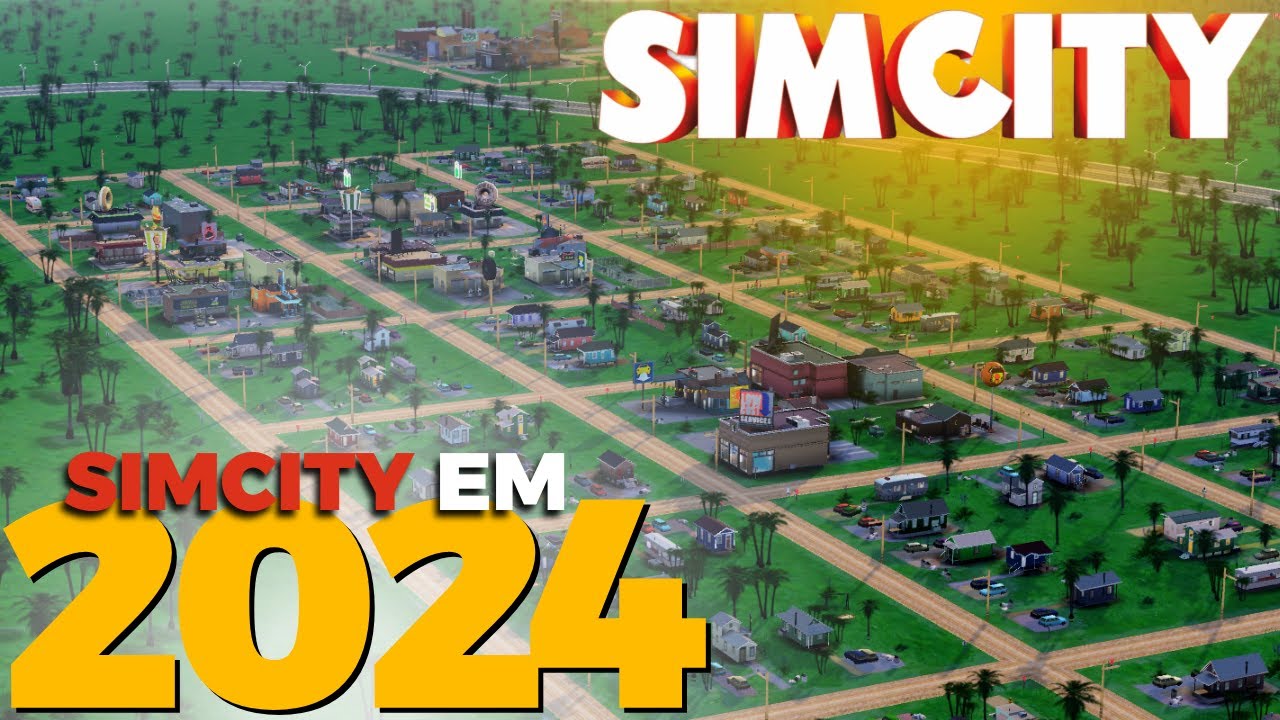 CONSTRUINDO UMA CIDADE NO SIMCITY EM 2024 - simcity