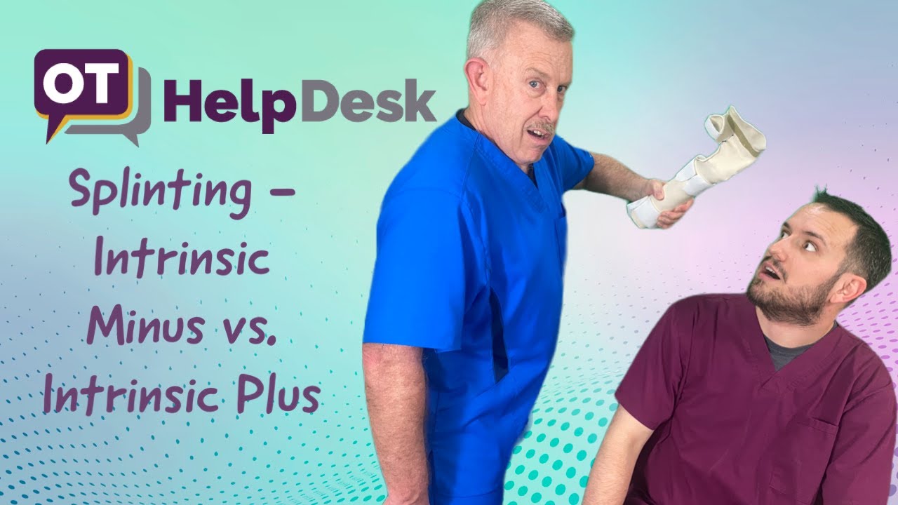 Splinting: Intrinsic Minus vs. Intrinsic Plus - OT Help Desk