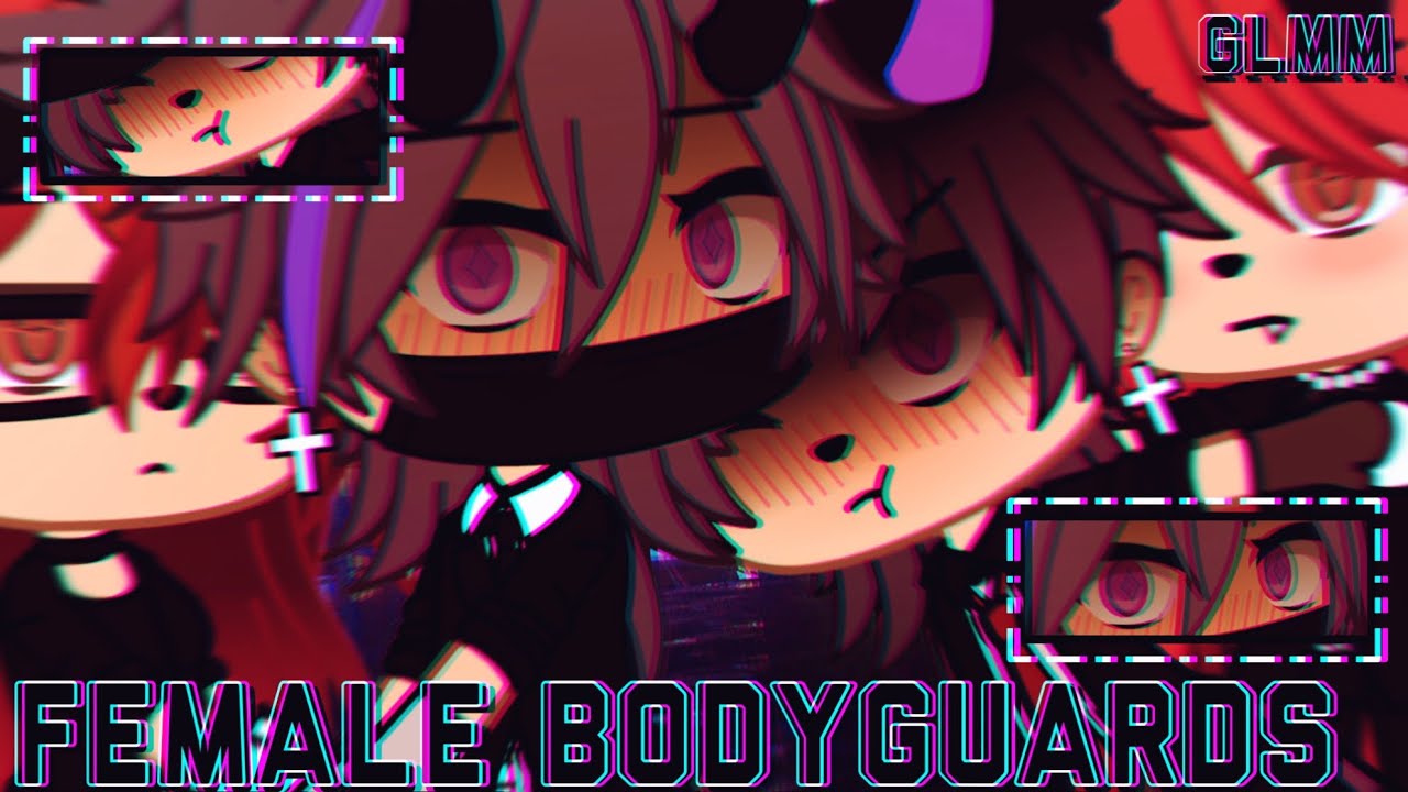 ✰FEMALE BODYGUARDS ✰ 175K SPECIAL ✰ GLMM ✰
