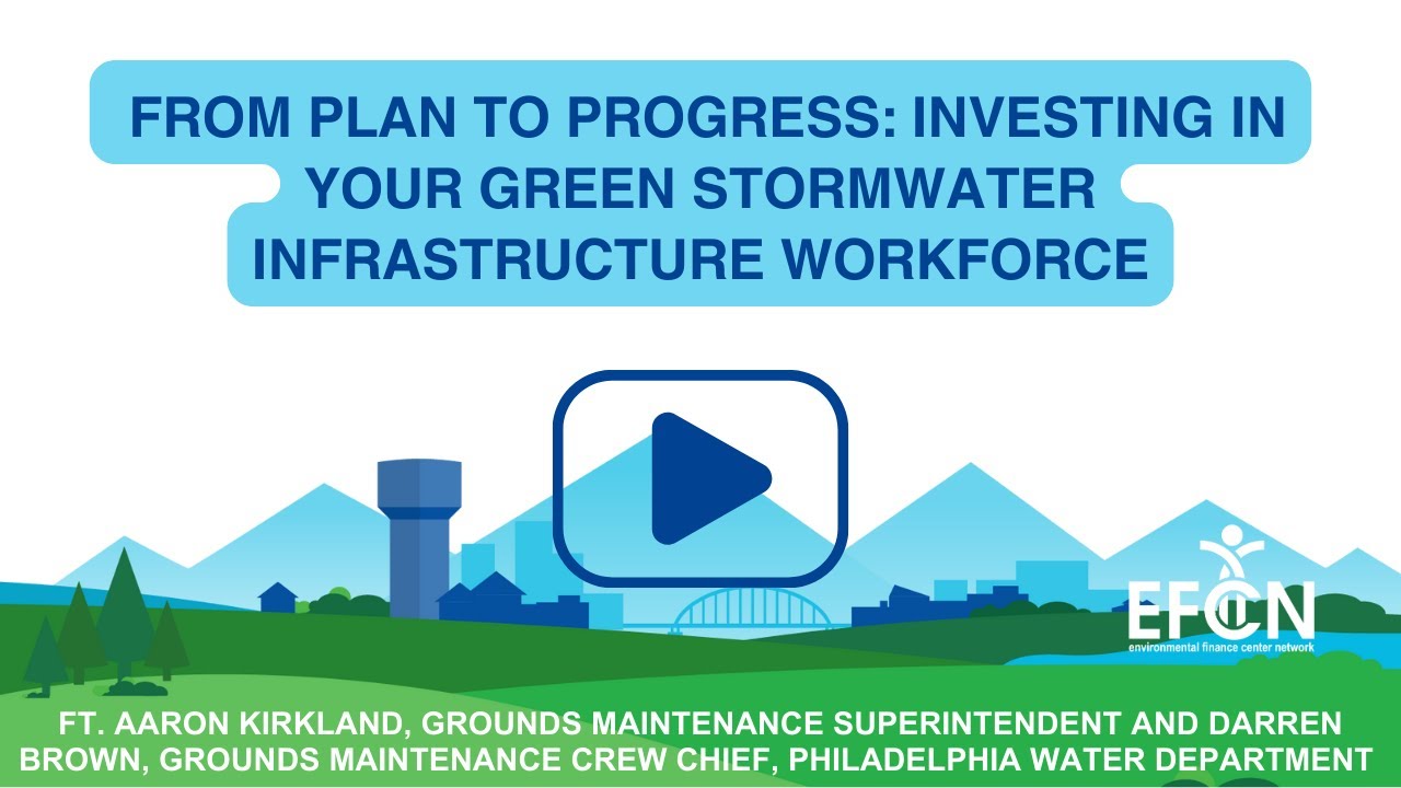Webinar | From Plan to Progress: Investing in Your Green Stormwater Infrastructure Workforce