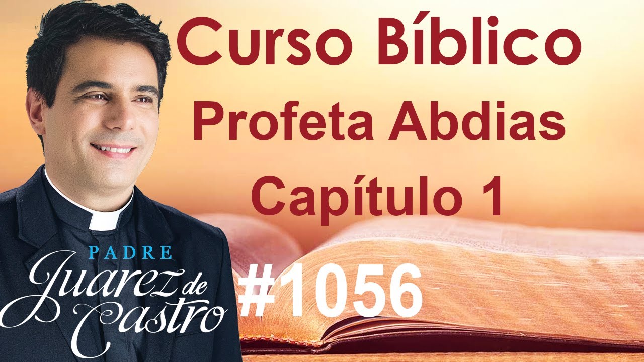 Curso Bíblico 1056 - Livro do Profeta Abdias 1 - Julgamento de Edom, Destruição de Jerusalém