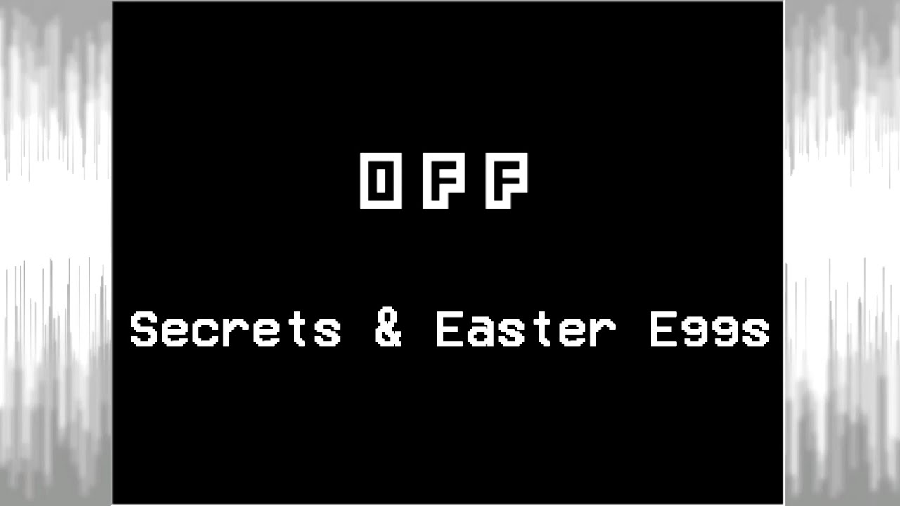 OFF - All Secrets and Easter Eggs