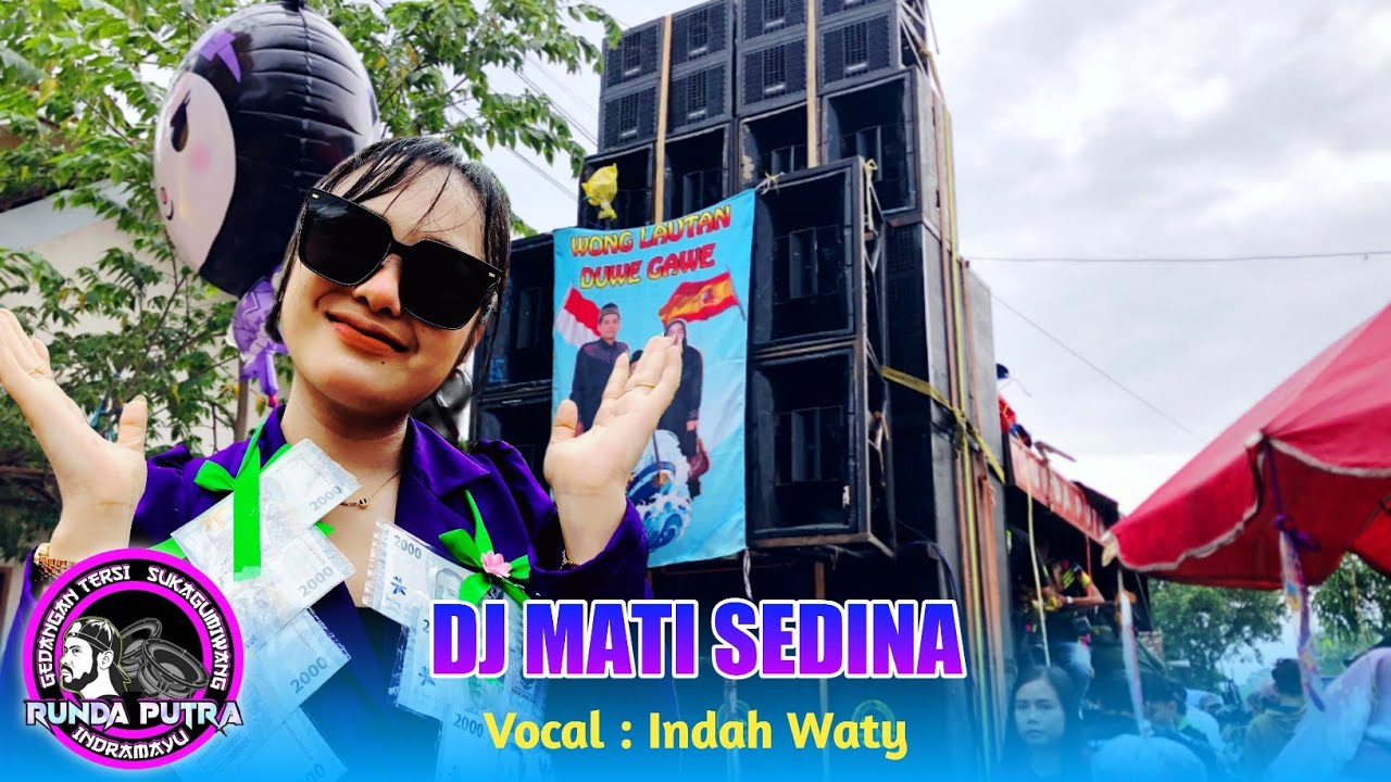 DJ MATI SEDINA VOC. INDAH WATY FT RUNDA PUTRA ONE SHOW LUNG BENDA KEDOKANBUNDER WETAN INDRAMAYU
