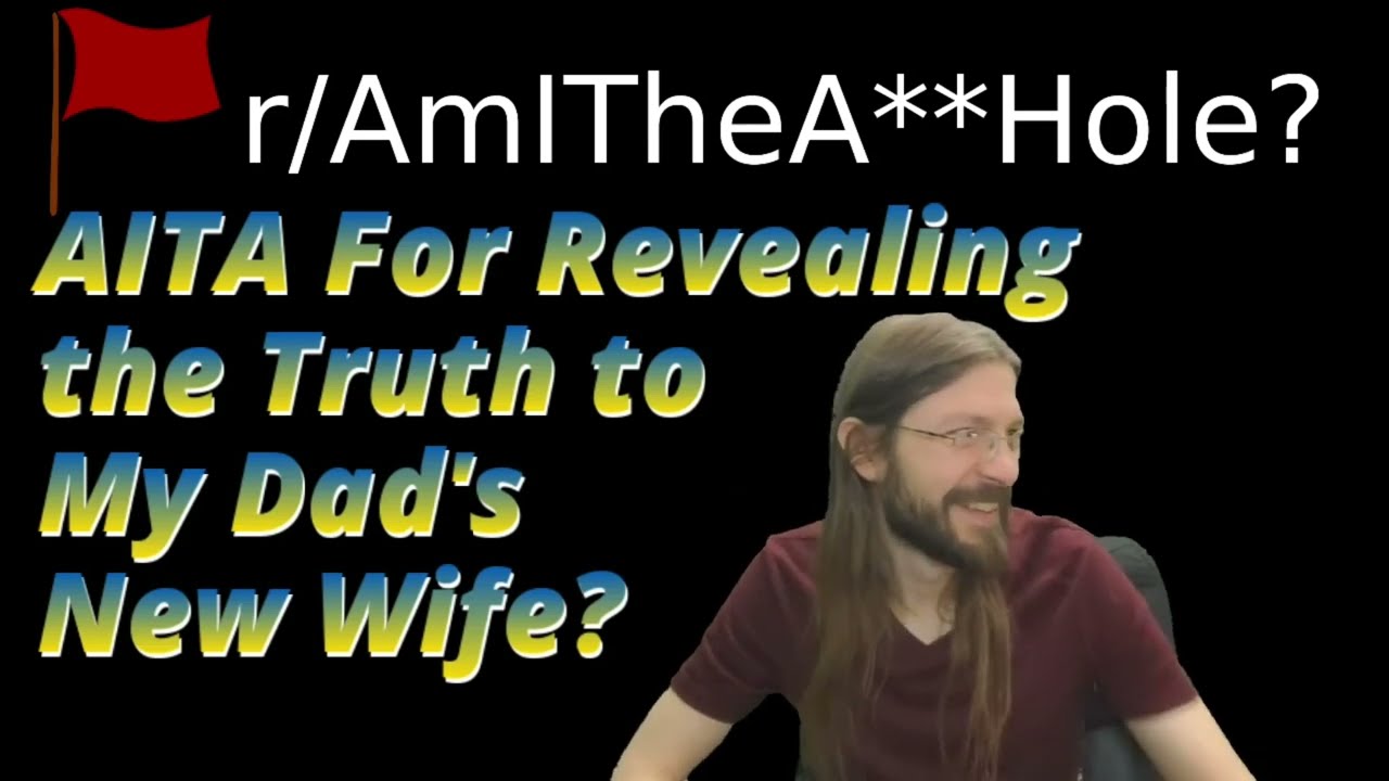AITA For Revealing the Truth to My Dad's New Wife? | r/AITA | Brian's Advice 502