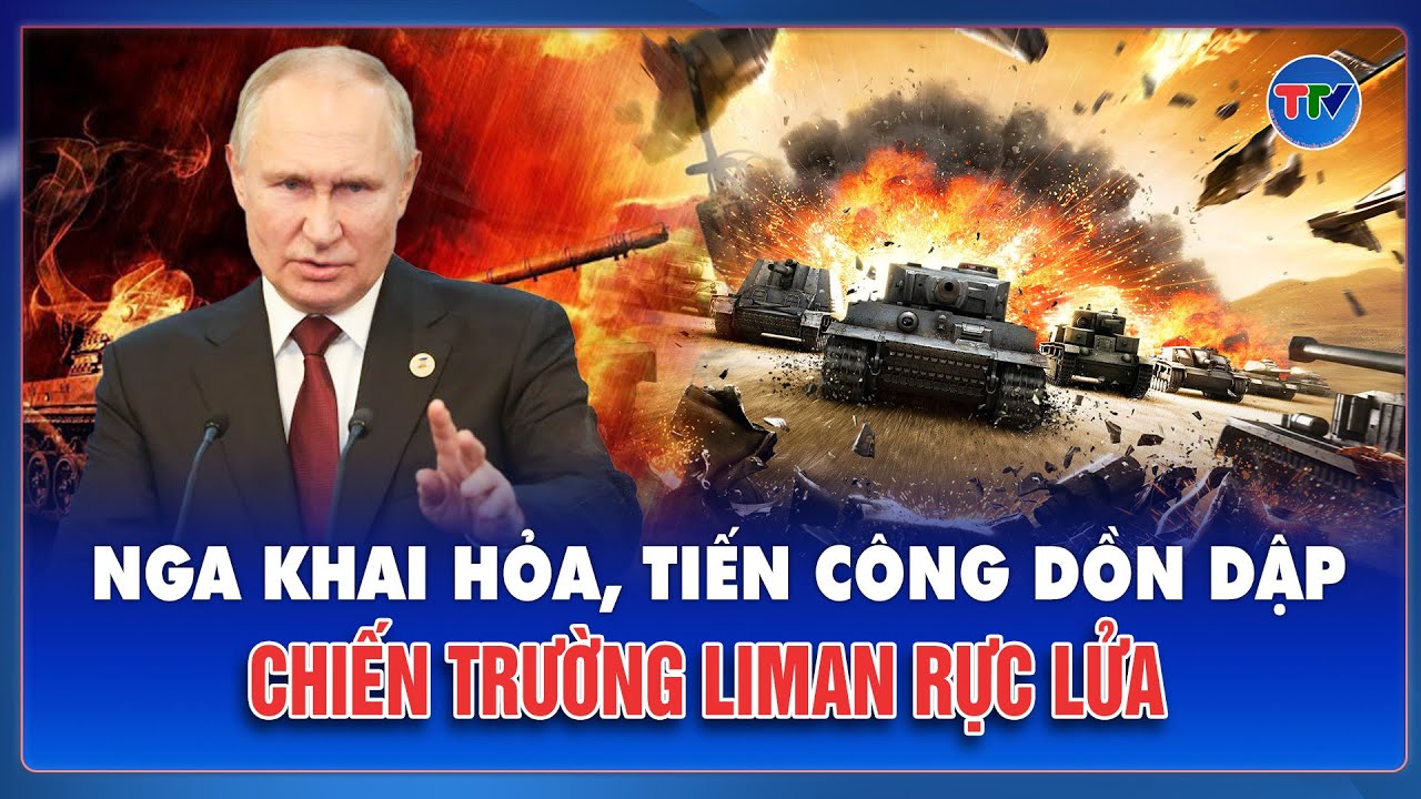 Thời sự Quốc tế 7/2: Chiến trường Liman rực lửa, Nga siết vòng vây từ nhiều hướng