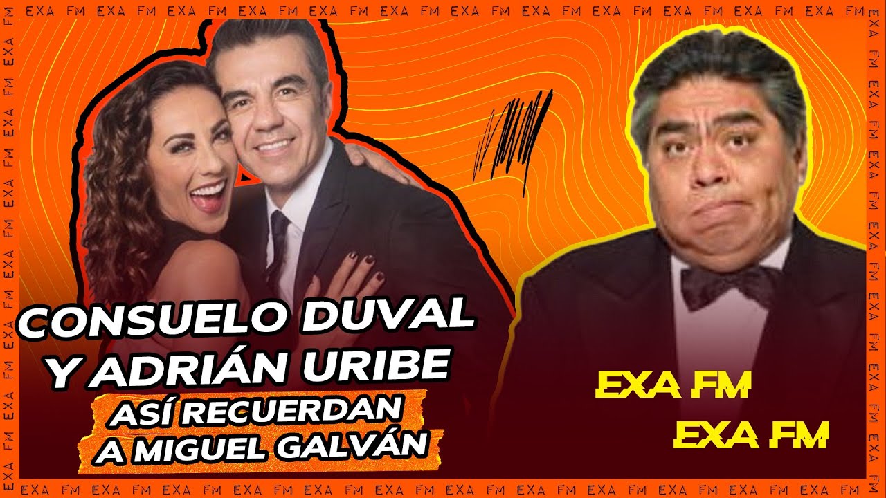 Consuelo Duval y Adrián Uribe así recuerdan a Miguel Galván