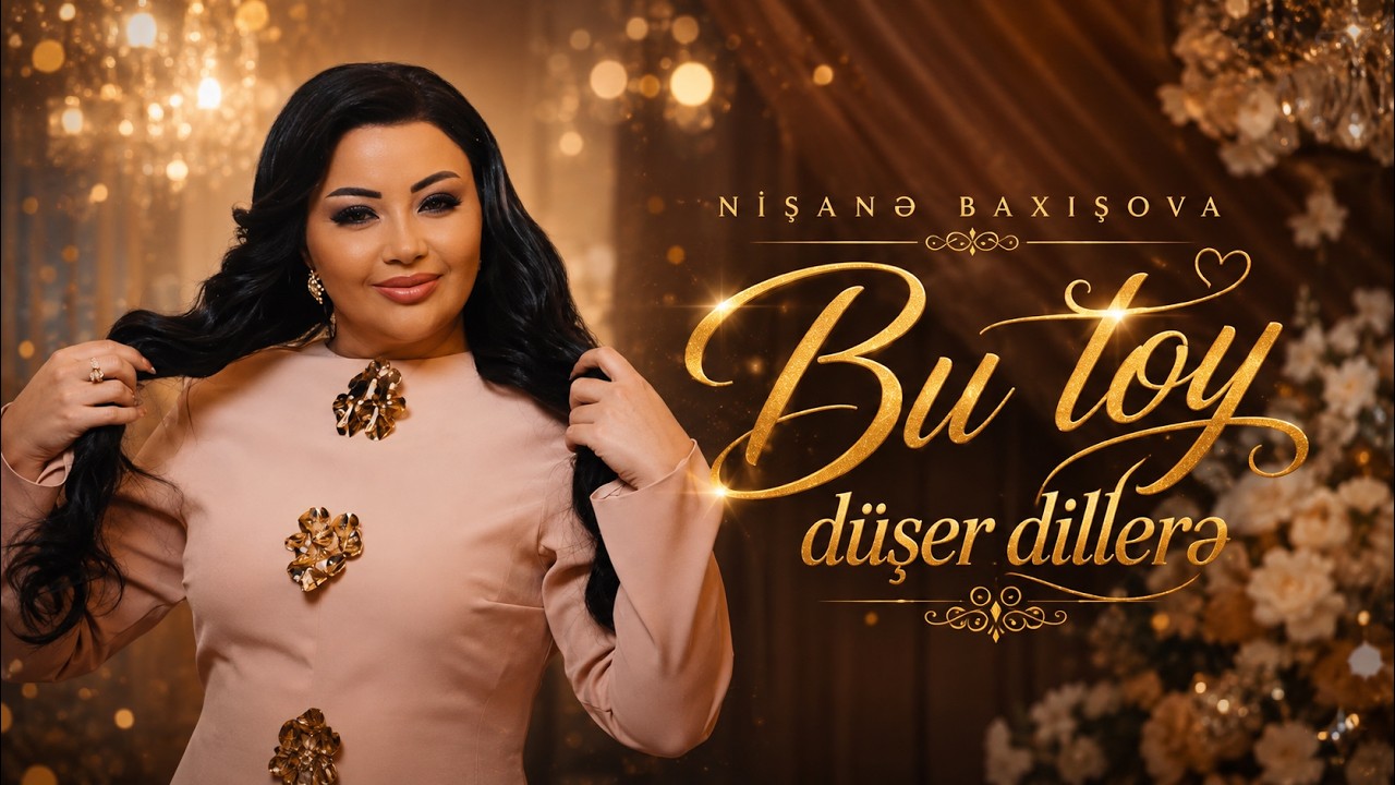 Nisane Baxısova - Bu toy d&uuml;şer dillere
