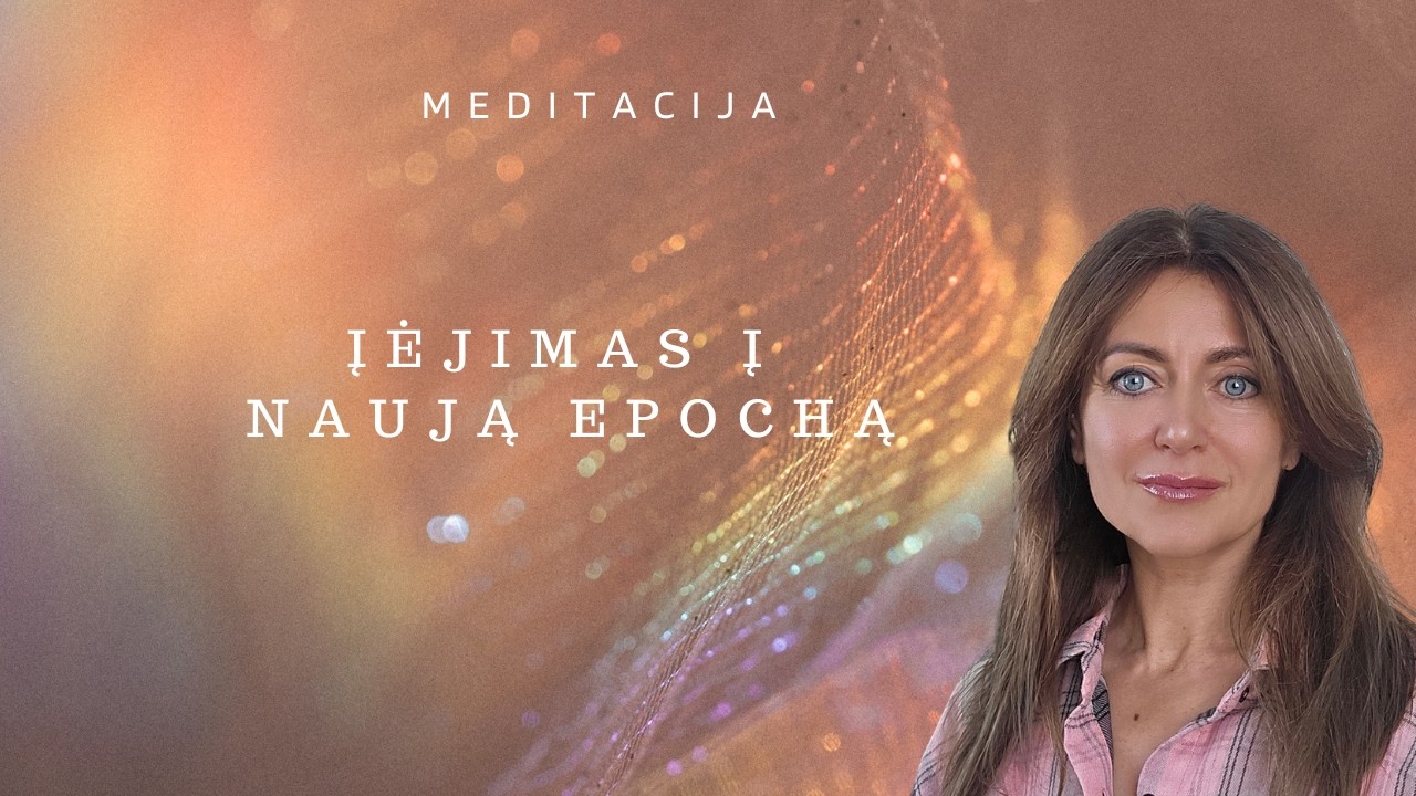 Meditacija. Įėjimas į naują epochą