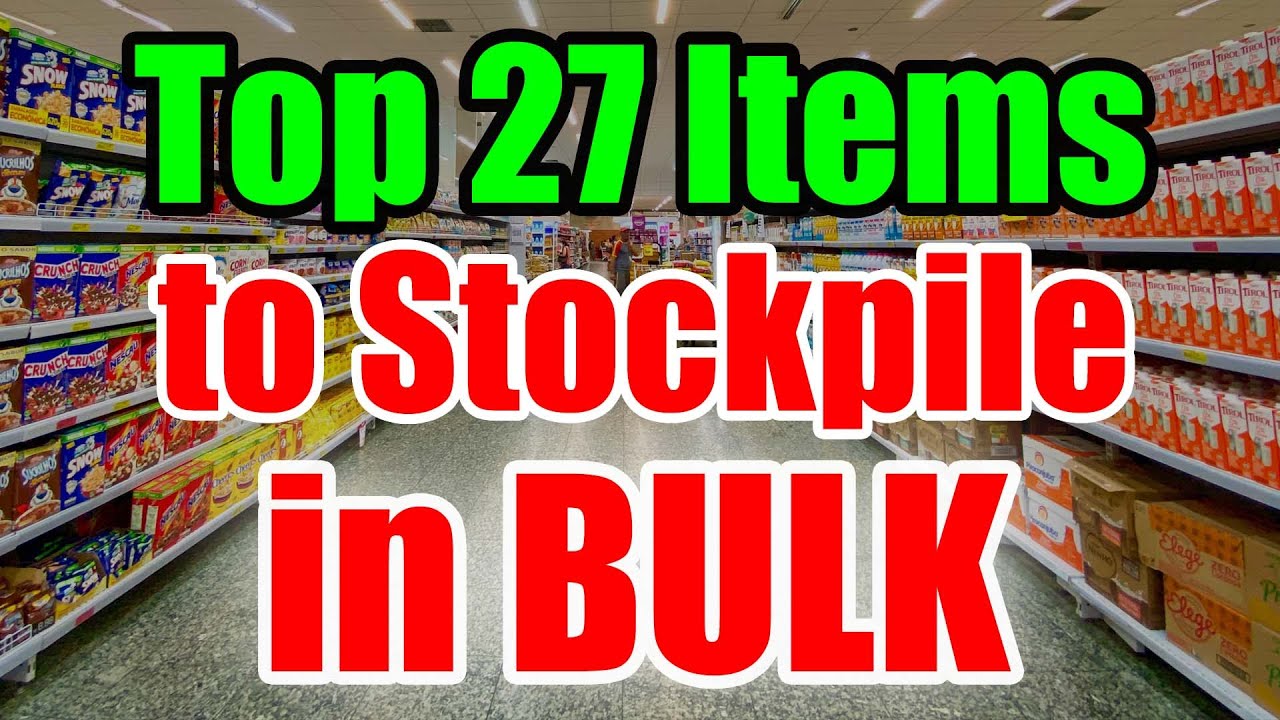 The TOP 27 Bulk Items to STOCKPILE &ndash; Prep NOW while you CAN!