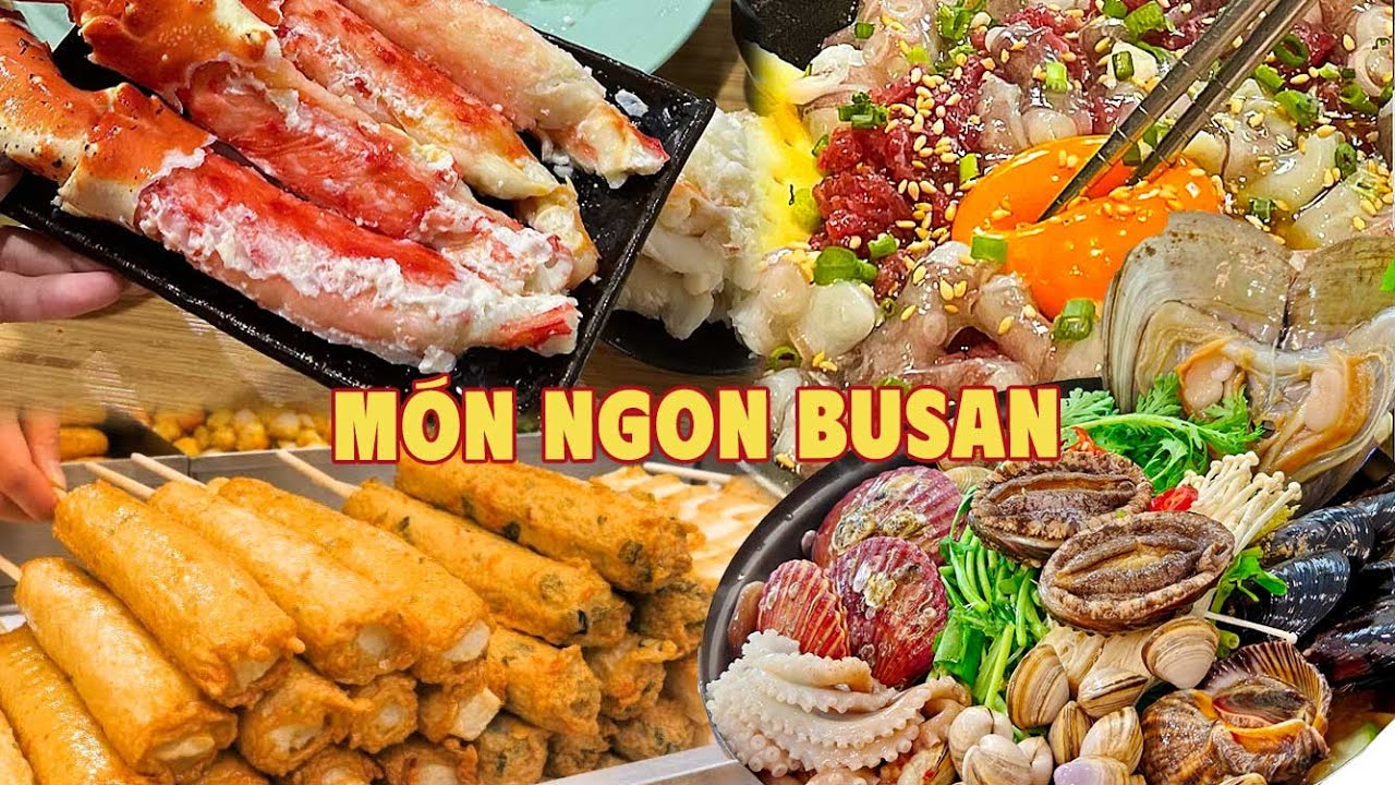 9 M&oacute;n Đặc Sản Busan Nhất Định Phải Thử | Kh&aacute;m Ph&aacute; Ẩm Thực Busan H&agrave;n Quốc