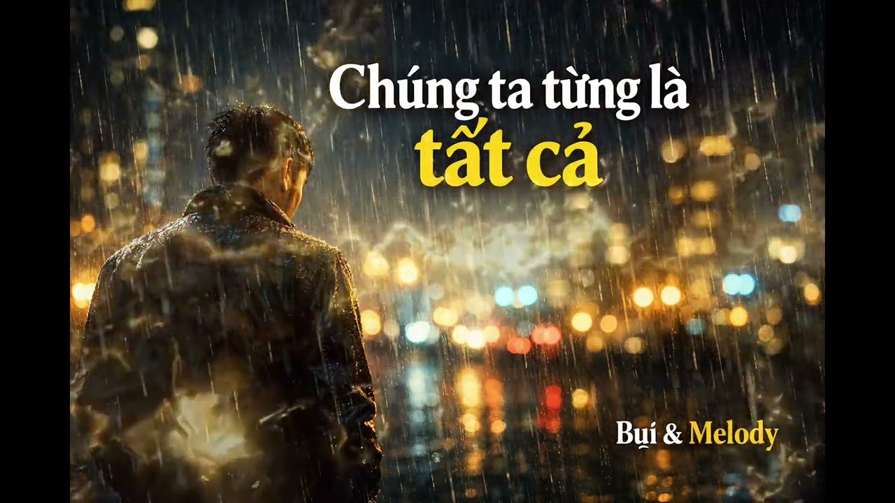 Chúng ta từng là tất cả | nhạc tình yêu buồn chia tay
