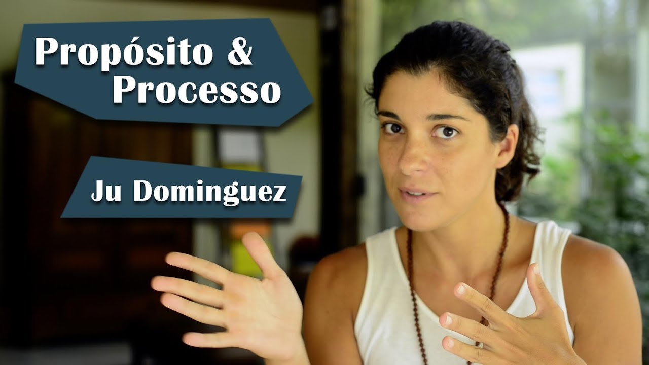 Propósito & Processo - Ju Dominguez