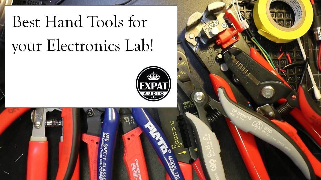Best hand tools for an electronics lab or workshop!