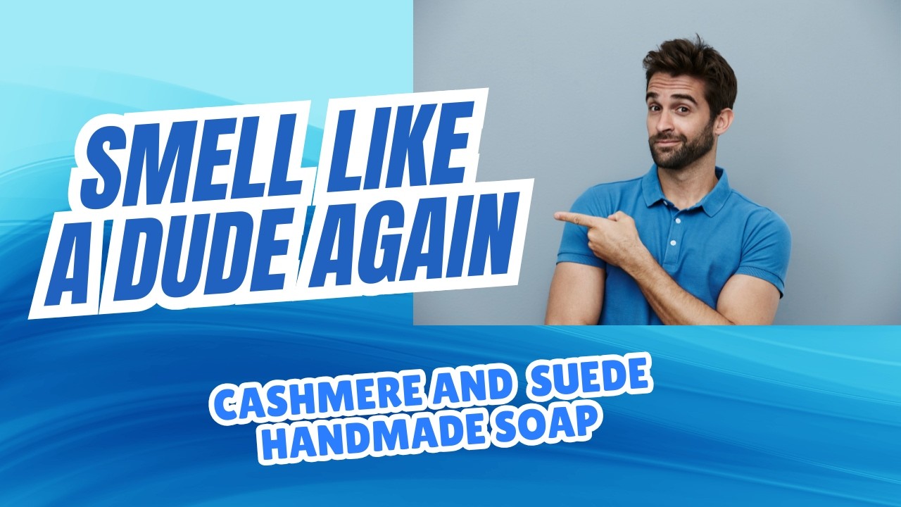 Dude-Approved- Making of Cashmere and Suede Handmade Soap made just for men.