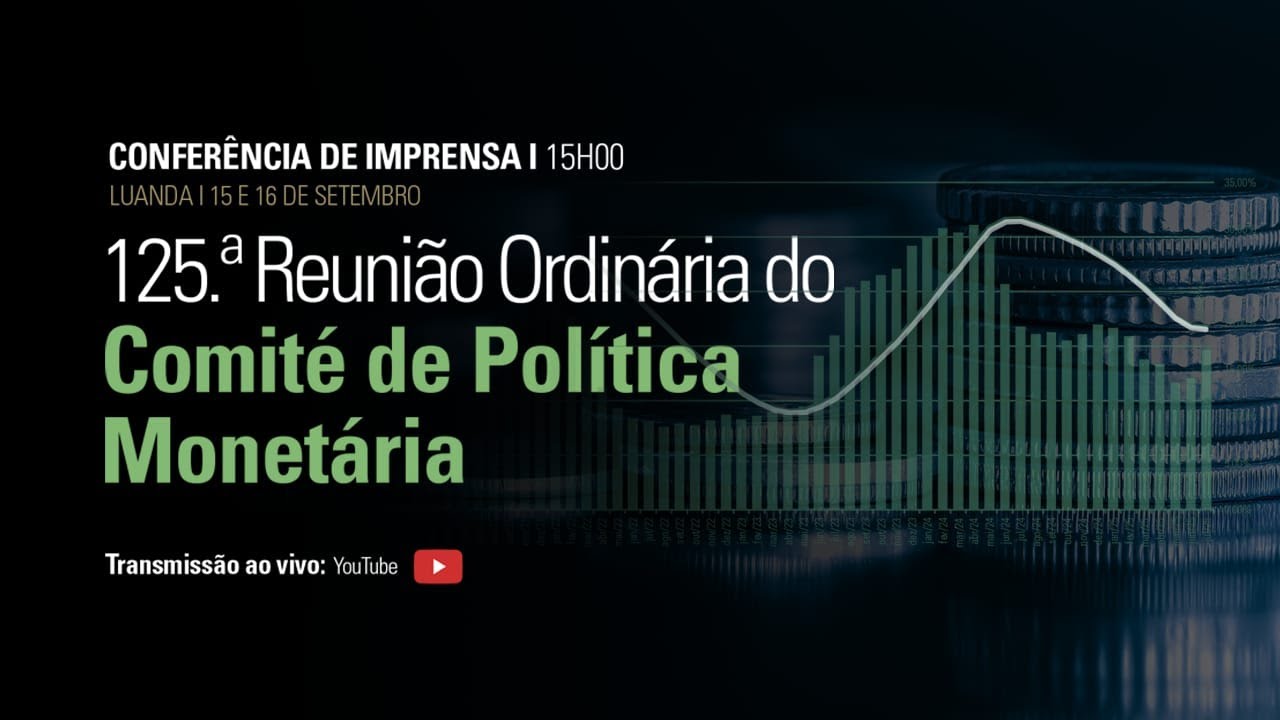 125.ª REUNIÃO DO COMITÉ DE POLÍTICA MONETÁRIA | LUANDA