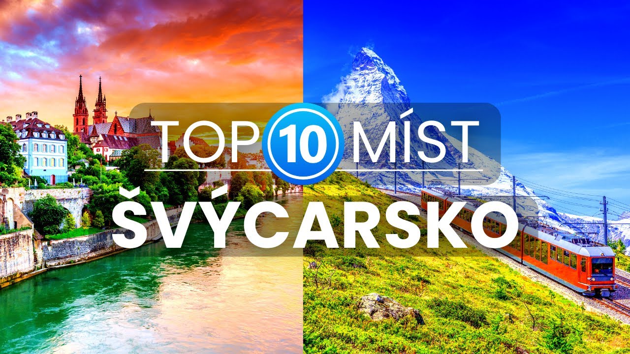 10 Nejlepších míst ve Švýcarsku | Cestování a dovolená ve Švýcarsku