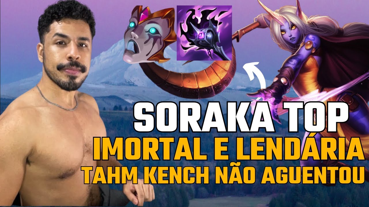 SORAKA TOP X  TAHM KENCH - FIQUEI LEND&Aacute;RIO!!!