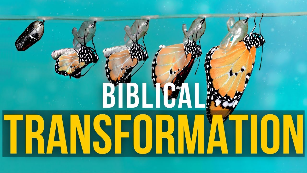 BIBLE SERMON: BIBLICAL TRANSFORMATION