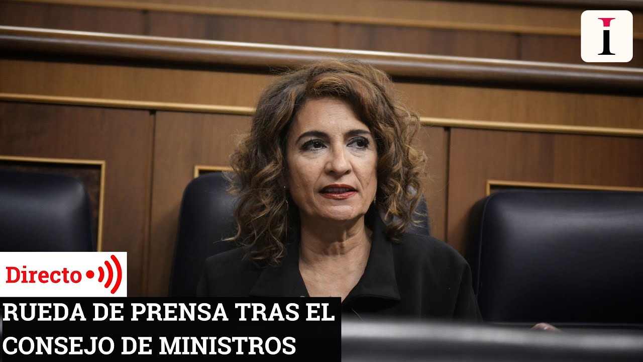 Rueda de prensa tras el Consejo de Ministros presidido por María Jesús Montero
