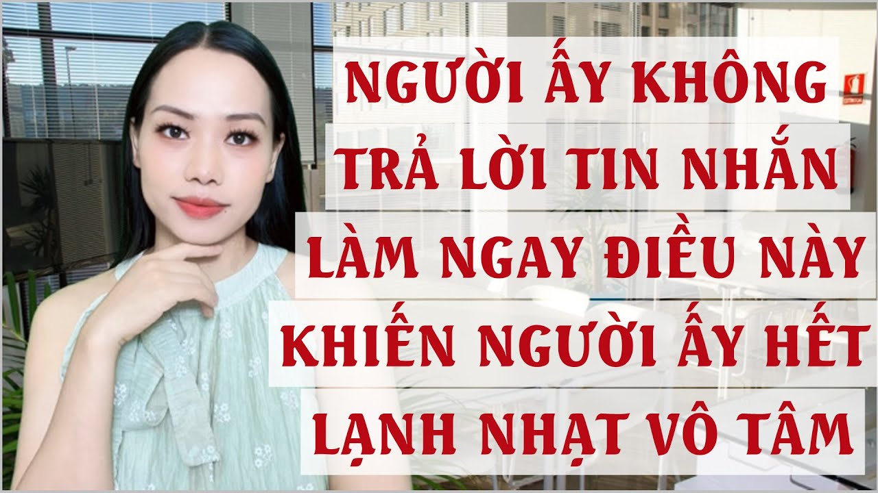 Người ấy không trả lời tin nhắn?Làm thế này ngay để người ấy hết lạnh nhạt