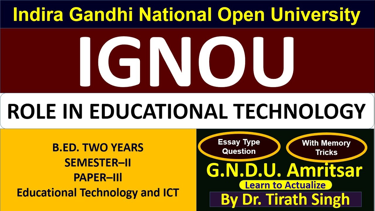 IGNOU L ROLE IN EDUCATIONAL TECHNOLOGY L l B.Ed. SEMESTER–2 PAPER–3 Educational Technology l G.N.D.U