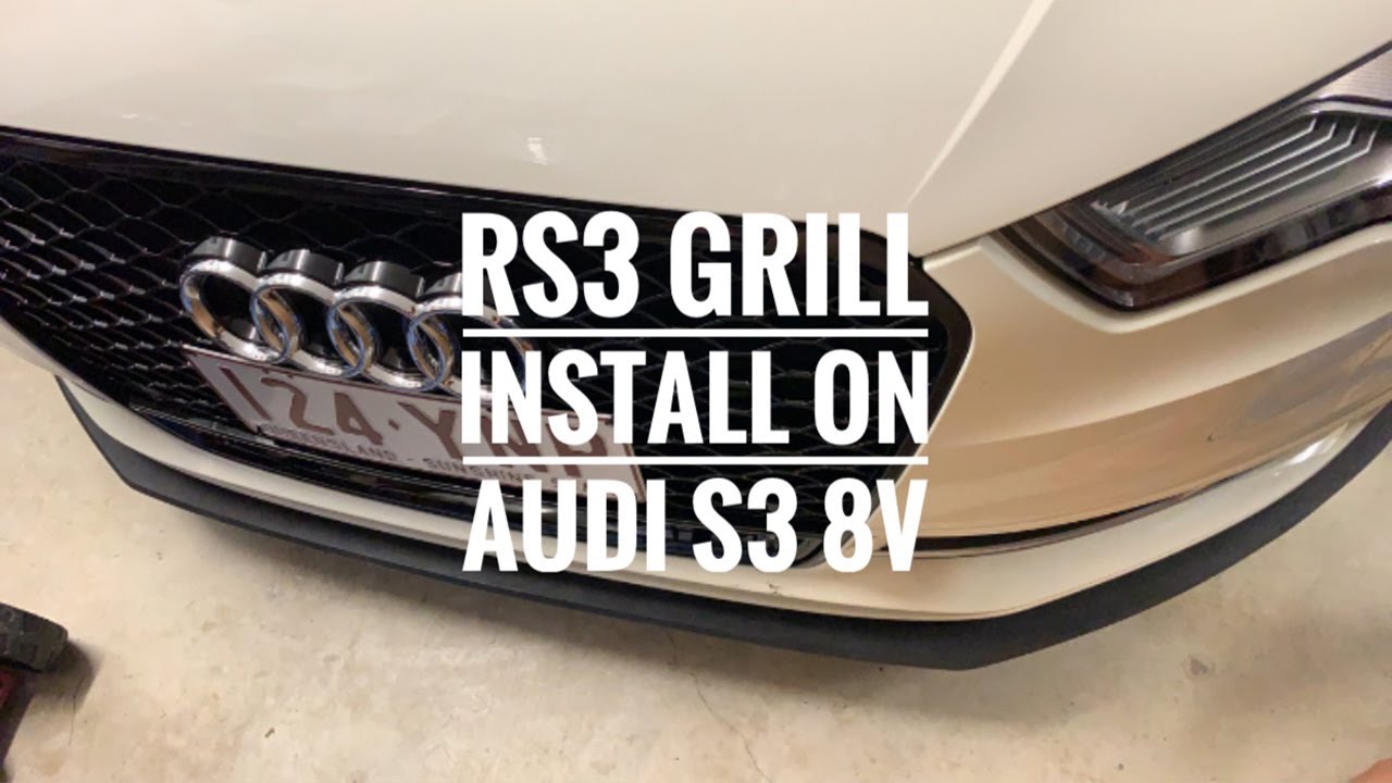 RS3 Grill Install on Audi S3 8V - How To