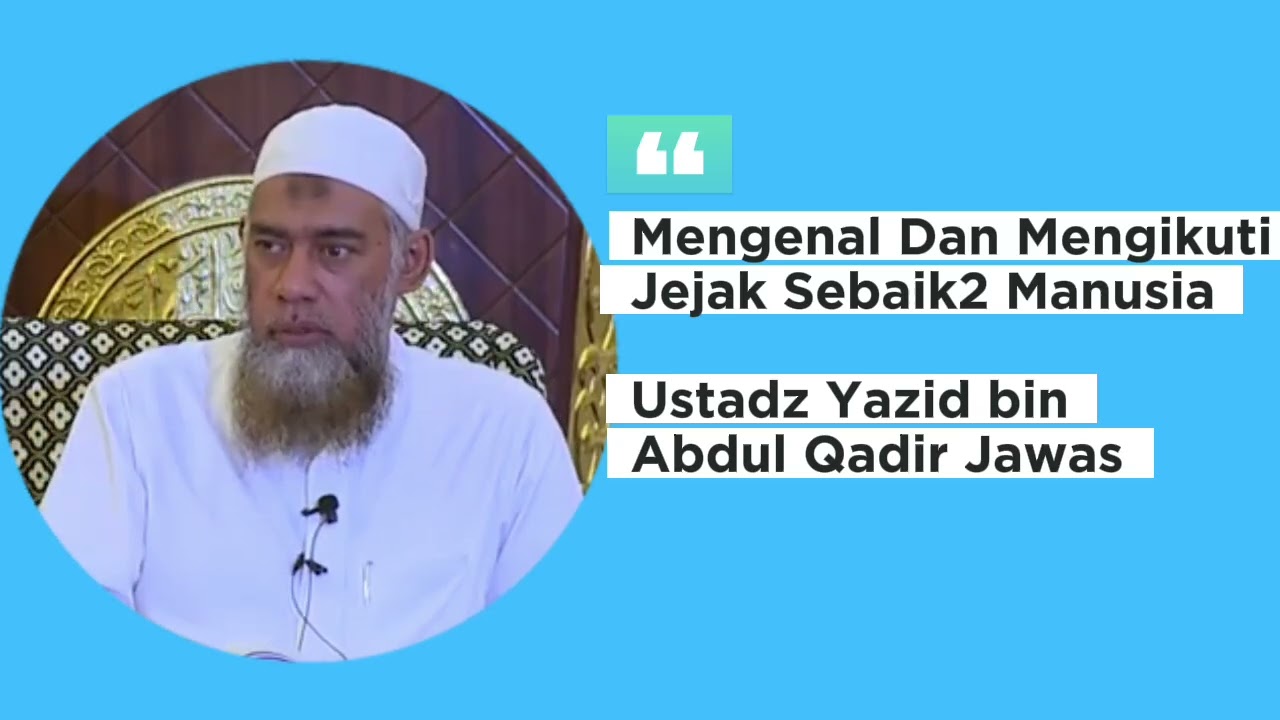 Mengenal Dan Mengikuti Jejak Sebaik-baik Manusia Ustadz Yazid bin Abdul Qadir Jawas