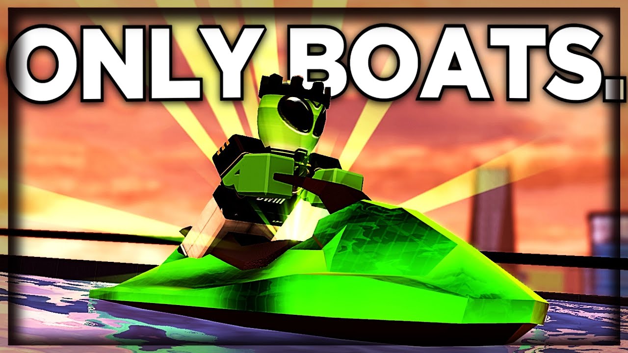 Jailbreak, But I Can ONLY USE BOATS.