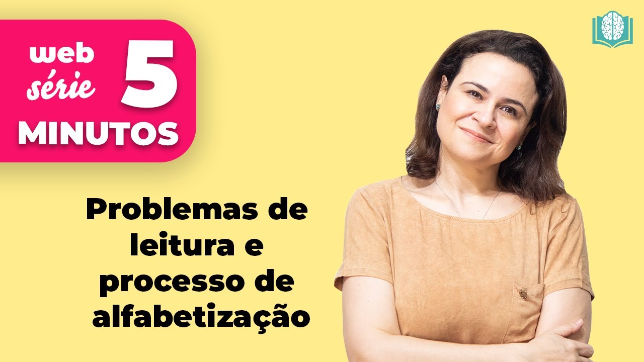 Problemas de leitura e processo de alfabetização | 5 Minutos