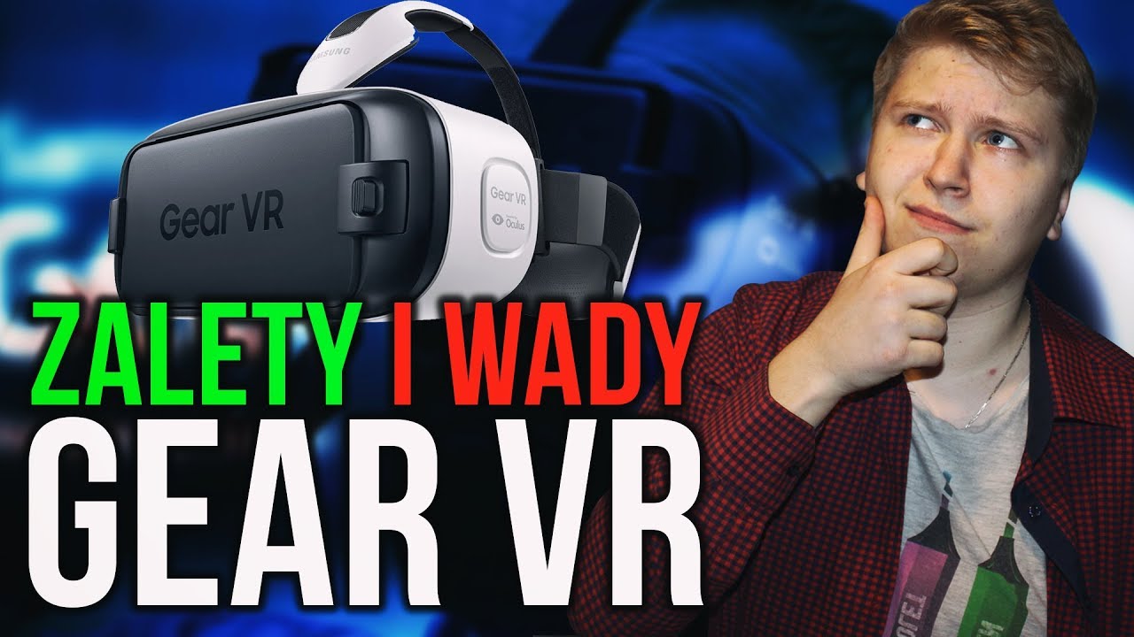 Wady i Zalety! Gear VR - Gadżet do Galaxy S8📱 za 500zł!