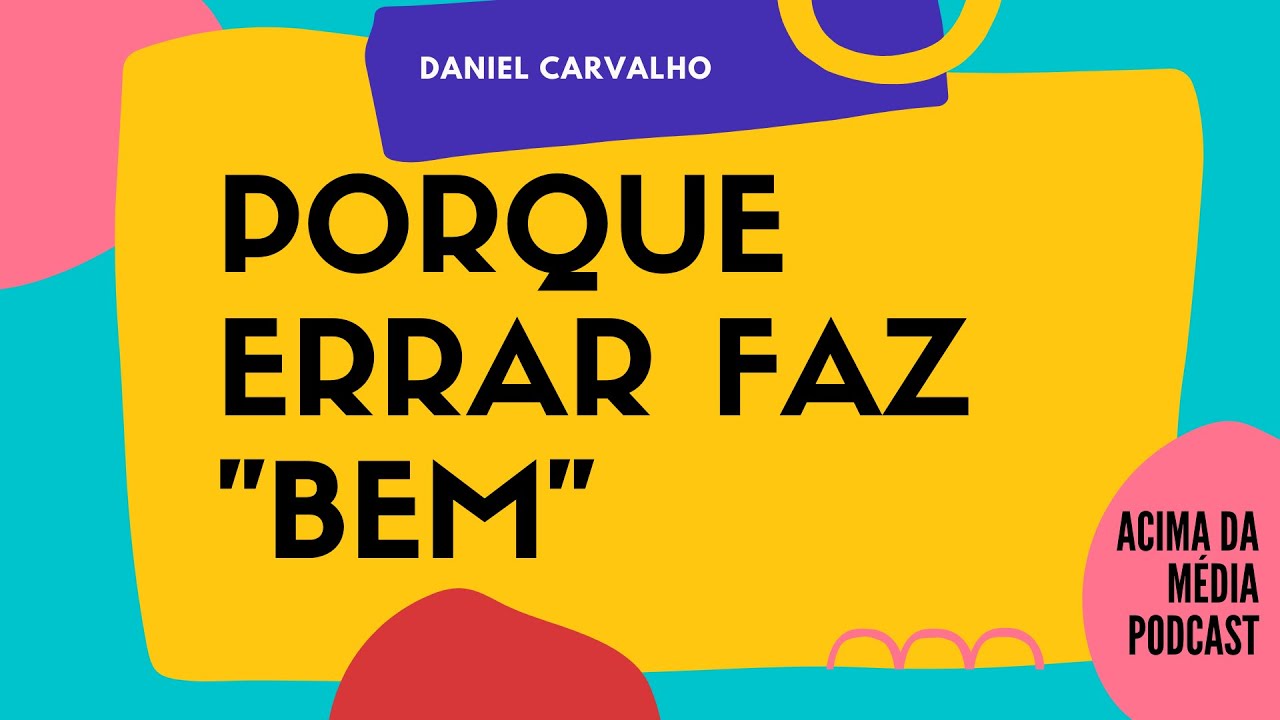 Podcast Acima da Média - Porque errar faz bem