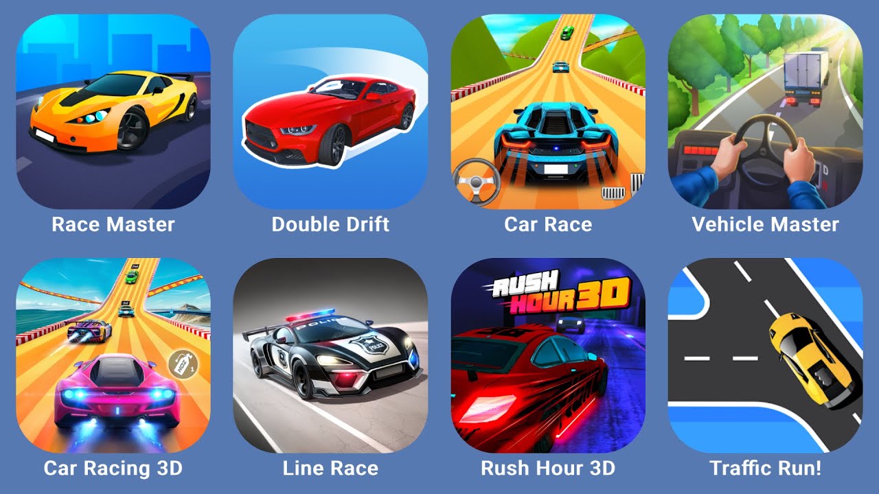 Race Master,Double Drift,Car Race,Vehicle Master,Car Racing 3D,Line Race,Rush Hour 3D,Traffic Run!
