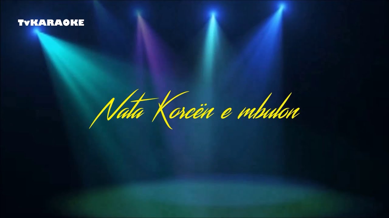 Nata Korcen e mbulon - ( KARAOKE )