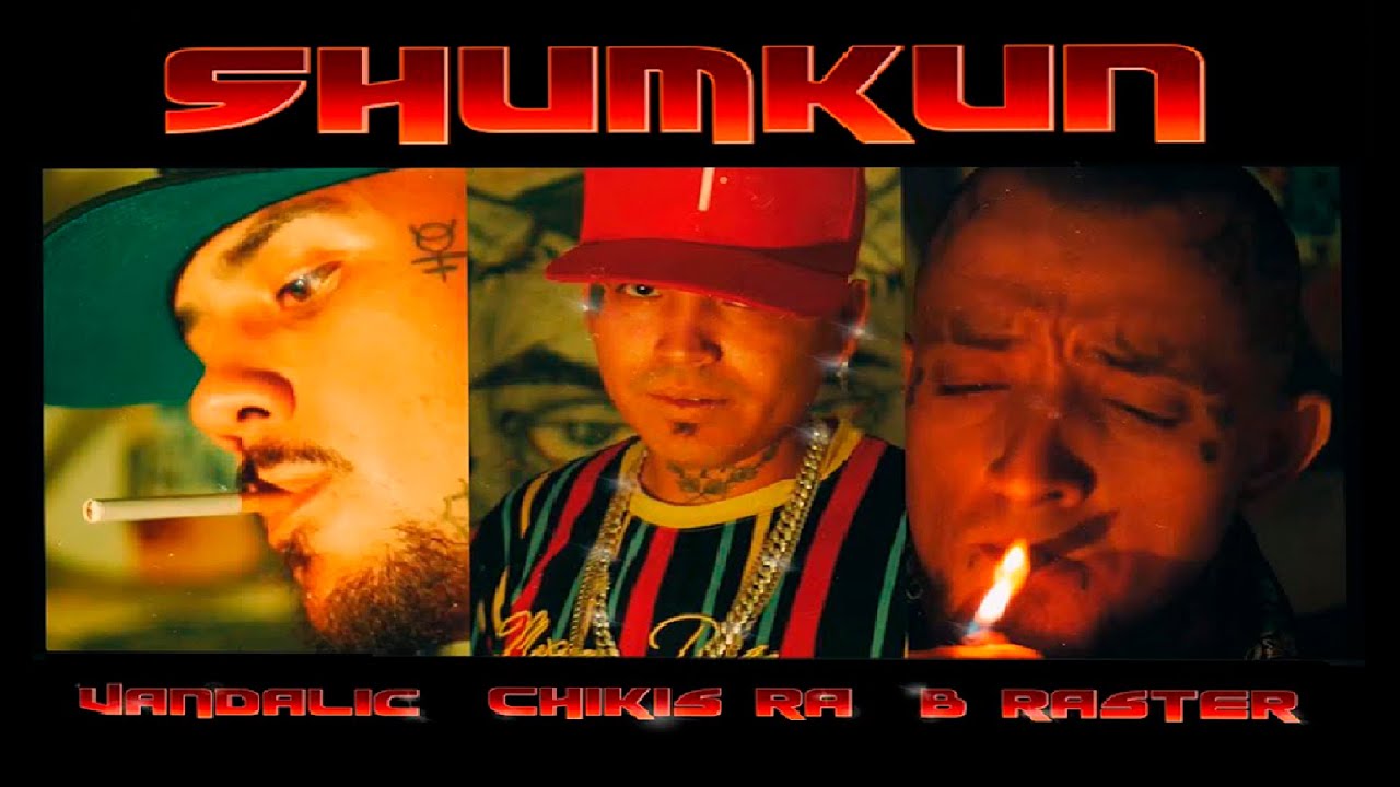 Shumkun - (Video Oficial) B-Raster @b-raster9126, @ChikisRaOficial, Vandalic @Vandalic