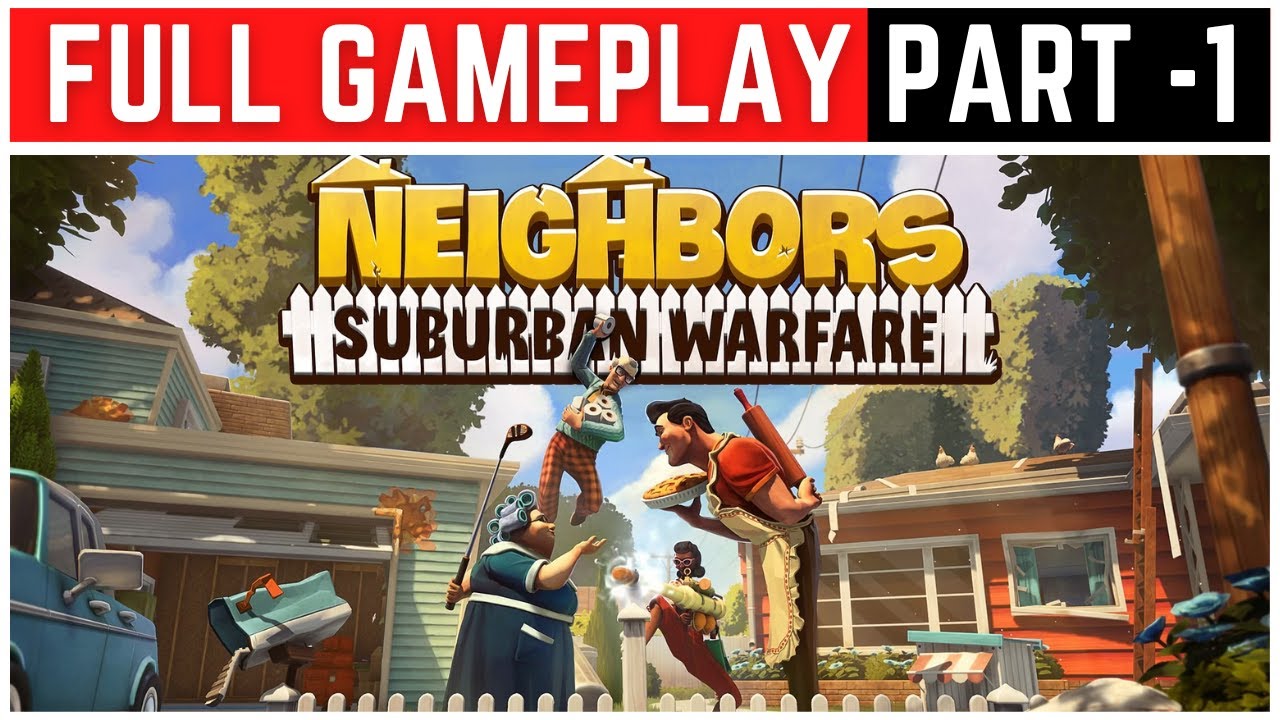 Neighbors Suburban Warfare Full Gameplay Walkthrough Part - 1