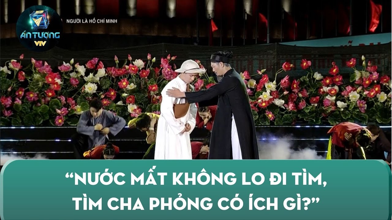 Xúc động lời căn dặn cuối cùng của cha dành cho Bác Hồ | Người là Hồ Chí Minh | Ấn tượng VTV