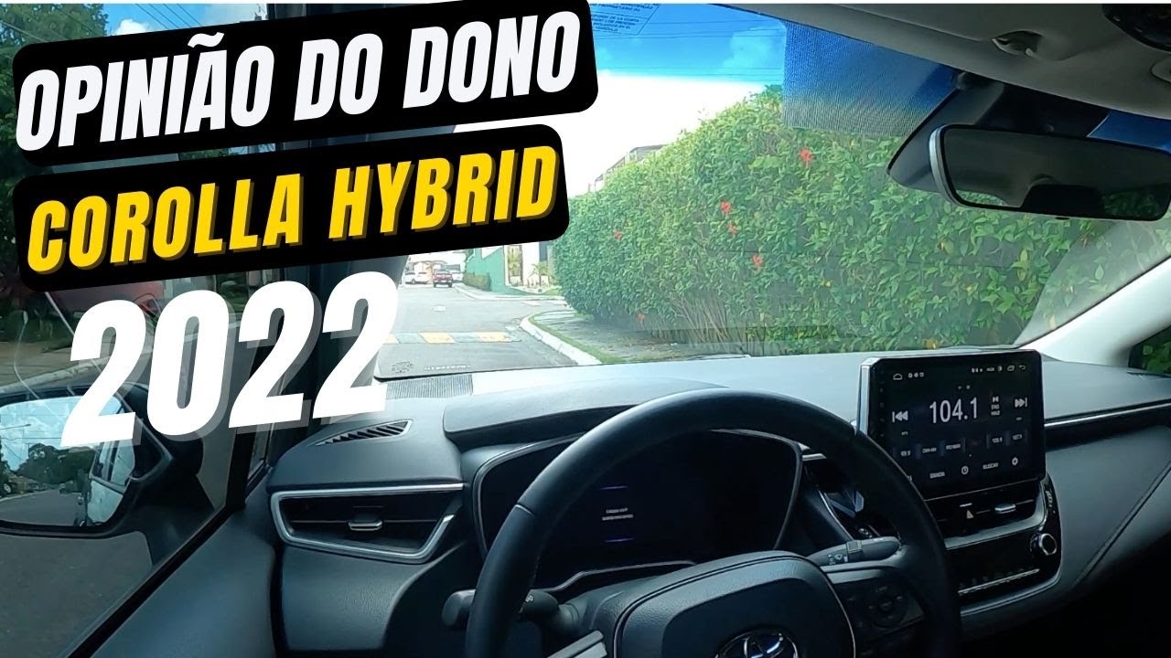 COROLLA HÍBRIDO 2022. OPINIÃO DO DONO! VALE A PENA?!